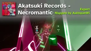 [Beat Saber] Akatsuki Records - Necromantic (EXPERT)