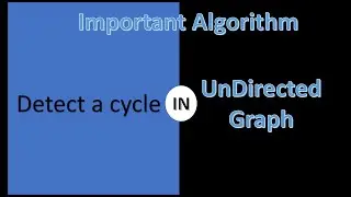 How to detect a cycle in undirected graph? Graph Algorithms part 7.