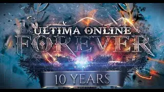 Ultima Online Forever - UOForever - 10 Year Appreciation