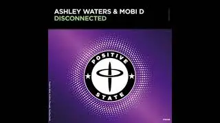 Ashley Waters & Mobi D - DISCONNECTED (Extended Mix)