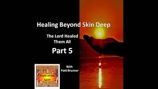 TOS076: The Lord Healed Them All (Part 5) - Healing Beyond Skin Deep