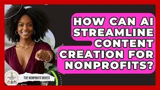 How Can AI Streamline Content Creation For Nonprofits? - The Nonprofit Digest