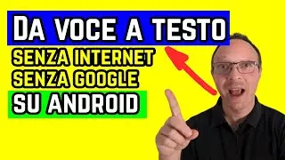 BASTA DIGITARE SU ANDROID. TRASCRIZIONE E TRADUZIONE SENZA INTERNET E SENZA GOOGLE