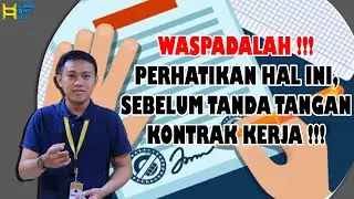 TIPS DAN TRIK KETIKA ANDA INGIN TANDA TANGAN KONTRAK KERJA