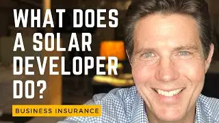What Does a Solar Developer Do and What Insurance Do They Have?
