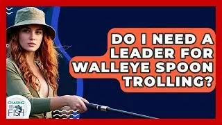 Do I Need A Leader For Walleye Spoon Trolling? - Chasing Big Fish