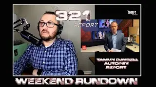 The 321 Report-Weekend Rundown-Tammy Daybell Autopsy