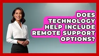 Does Technology Help Include Remote Support Options? | Tech Terms Explained News