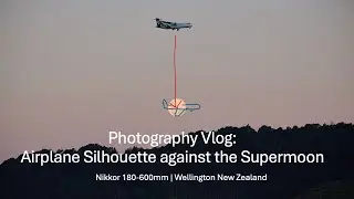 Photography Vlog: Silhouette of an airplane against the supermoon | Nikkor 180-600mm