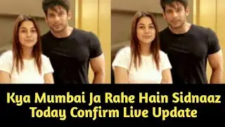 Today Sidnaaz Live Update ! Kya Nikal Gaye Mumbai Ke Liyen ? Trending World