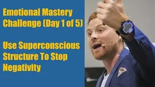 Emotional Mastery Challenge (day 1 of 5) Use Superconscious Structure To Stop Negativity