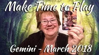 Make Time to Play! Gemini March 2018 Life Purpose and Career Tarot Reading