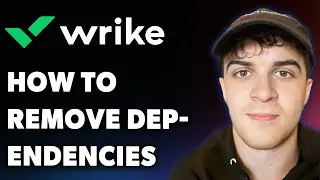 How to Remove Dependencies in Wrike (Full 2025 Guide)