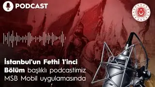 İstanbul'un Fethi 1'inci B&ouml;l&uuml;m - MSB Podcast