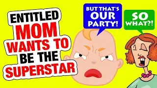 r/EntitledParents - Entitled Mom Wants to be the SUPERSTAR