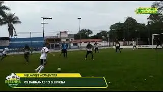 OS BARNANAS X JUVENA FC - RESENHA ESPORTIVA #07