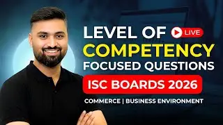 LEVEL OF COMPETENCY BASED QUESTIONS IN ISC BOARDS 2026 🔥 | COMMERCE | BUSINESS ENVIRONMENT