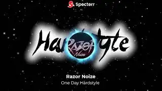 Razor Noize - One Day Hardstyle