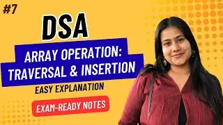Part 7: Array Operations | Traversal & Insertion in Array | DSA for Beginners