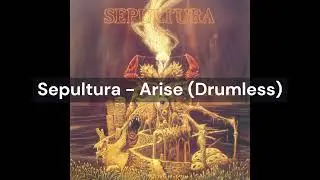 Sepultura - Arise (Drumless)