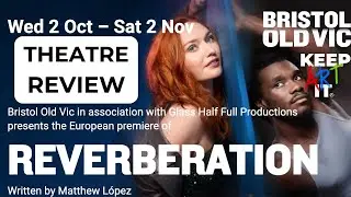Theatre Review: Reverberations at the Bristol Old Vic Till 02.11.2024