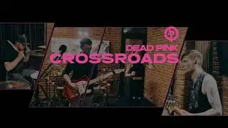 Dead Pink - Crossroads (Studio Live Session) [6/16]