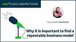 Thought Leader - John Driscoll on finding a repeatable business model