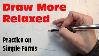 Practice Drawing Relaxed: Sketch Simple Forms