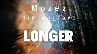 Mozez, Tim Angrave - Longer