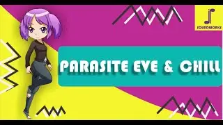 Parasite Eve & Chill - Chill Video Game Music Remix - JP Soundworks