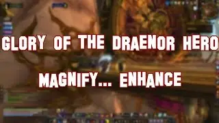 Warlords of Draenor (Gameplay) - Glory of the Draenor Hero - Magnify... Enhance