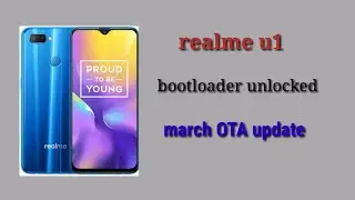 March OTA update on Realme u1 bootloader unlocked
