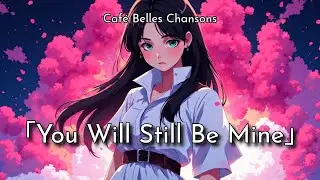 「You Will Still Be Mine」