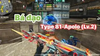 CF Mobile | Type 81-Apolo (Lv.2) CẦM VÀO MAP HOÀNG LĂNG nano VỚI UY LỰC KHỦNG KHIẾP// CÔNG TỬ ÚT//