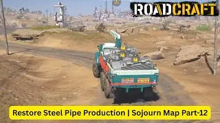 RoadCraft - Restore Steel Pipe Production | Sojourn Map Part-12 (Ep-89)
