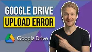 Google Drive Error Uploading [Easy Fix Guide]
