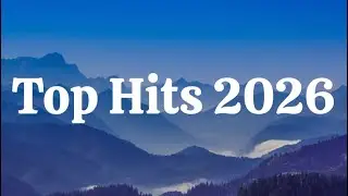 Top Hits 2026 Playlist 🔥 Greatest Hits Playlist 🎧 Trending Songs 2026 🎶
