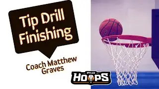 Tip Drill Finishing｜ Coach Matthew Graves｜ PhD Hoops