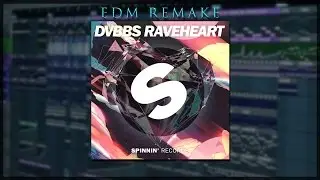 DVBBS - Raveheart (EDM Drop Remake) [FREE FLP]