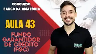 Aula 43 - Fundo Garantidor de Cr&eacute;dito (FGC)