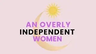 You're a woman with a strong masculine energy