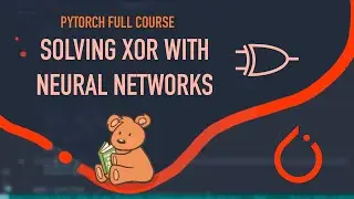Solve XOR with Neural Networks in Pytorch | Pytorch Full Course Part 2