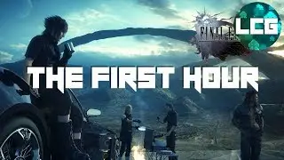 Final Fantasy XV - THE FIRST HOUR - Lord Cyclone Gaming