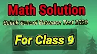 SAINIK SCHOOL ENTRANCE TEST 2020 : Class 9 Math Solved paper