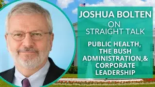 Joshua Bolten on Public Health, the Bush Administration, and Corporate Leadership