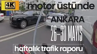 Motor &uuml;st&uuml;nde, haftalık Ankara trafik raporu, 26-30 Mayıs 2025