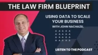 The Law Firm Blueprint S2:E20: Using Data to Scale your Business with John Nachazel