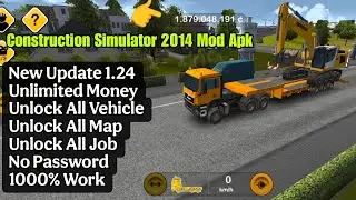 Construction Simulator 2014 Mod Apk Unlimited Money v1.24