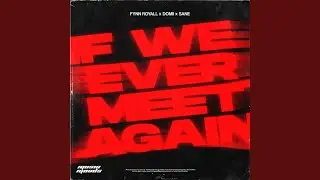 If We Ever Meet Again (Sped Up)