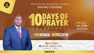 Sabbath School Worship - 10 Days Of Prayer || Eld. CPA. Jared Cheruiyot